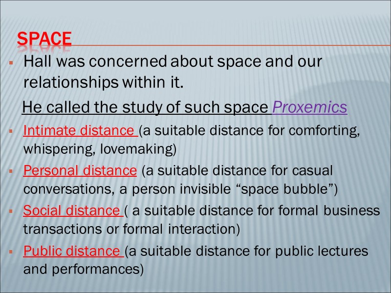 Space Hall was concerned about space and our relationships within it.   